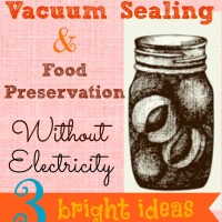 Vacuum Sealing & Preserving without Electricity